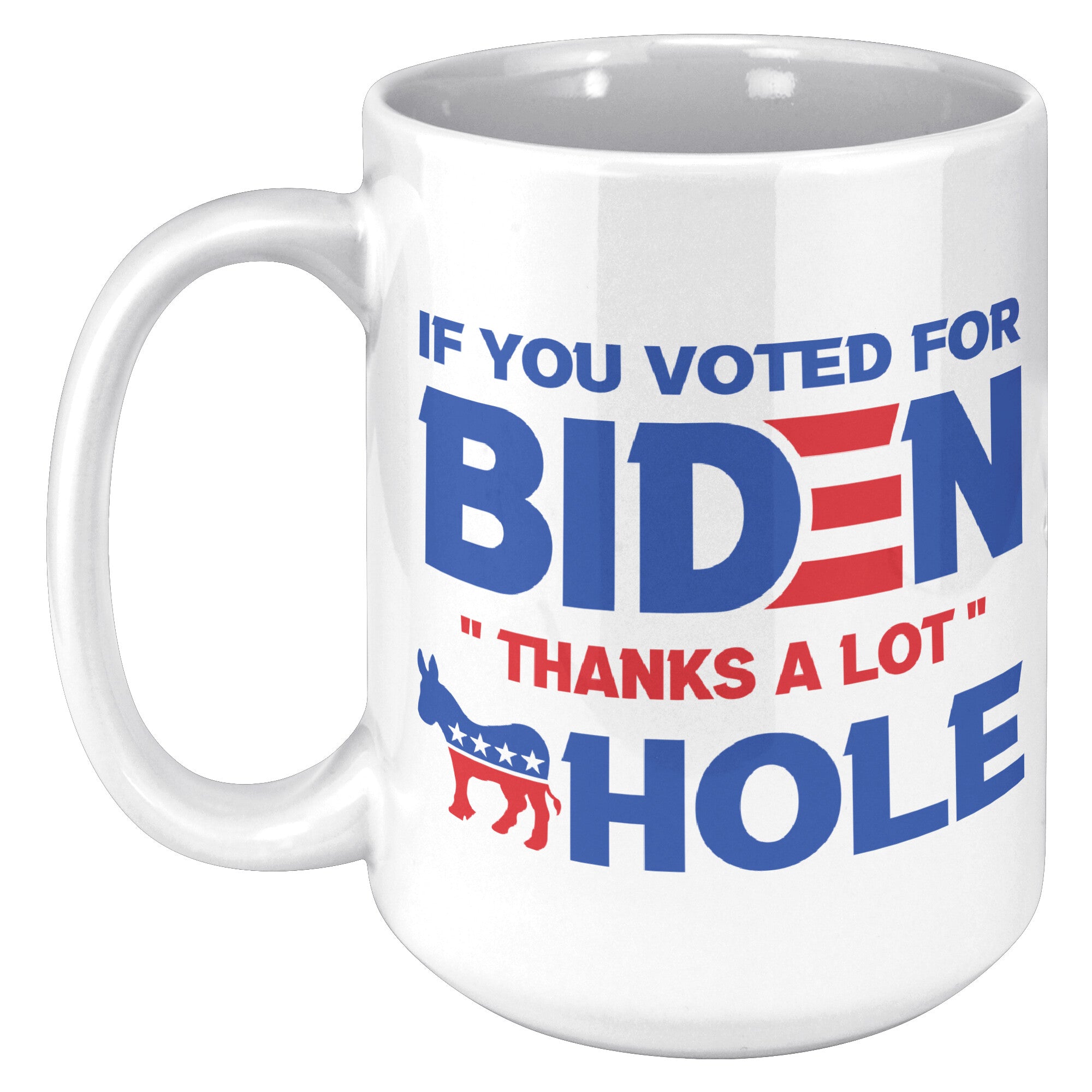 If You Voted For Biden Thanks A Lot Coffee Mug - wethepeoplesupply